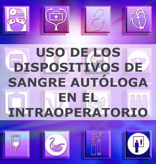 USO DE LOS DISPOSITIVOS DE SANGRE AUTÓLOGA EN EL INTRAOPERATORIO